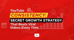 YouTube Consistency: The Secret Growth Strategy That Beats Viral Videos Every Time