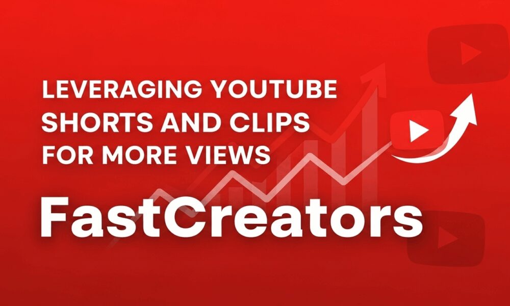 Leveraging YouTube Shorts and Clips for More Views, Fast