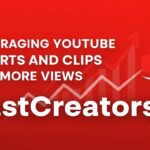 Leveraging YouTube Shorts and Clips for More Views, Fast