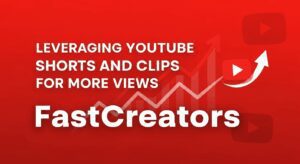 Leveraging YouTube Shorts and Clips for More Views, Fast