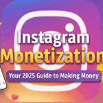 Instagram Monetization: Your 2025 Guide to Making Money