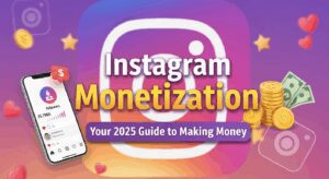 Instagram Monetization: Your 2025 Guide to Making Money