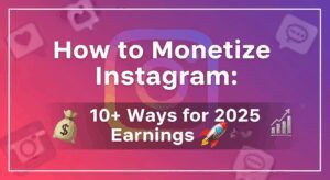 How to Monetize Instagram: 10+ Ways for 2025 Earnings 🚀