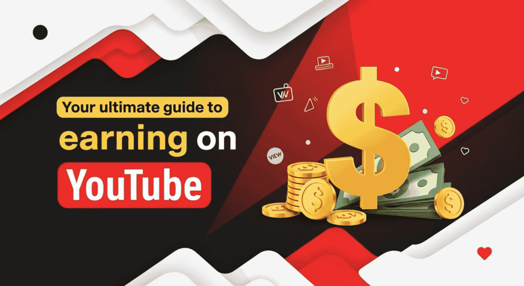 Your ultimate guide to earning on YouTube